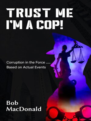 cover image of Trust Me, I'm a Cop!